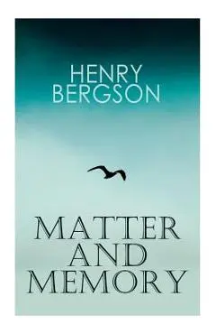 THE Matter and Memory - Henri Bergson
