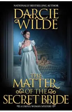 The Matter of the Secret Bride - Darcie Wilde