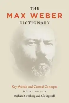 The Max Weber Dictionary: Key Words and Central Concepts, Paperback/Richard Swedberg
