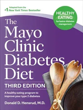 The Mayo Clinic Diabetes Diet, Third Edition. A Weight-Loss Program Designed to Improve Your Type 2 Diabetes, Third Edition, Hardback/Donald D. Hensrud