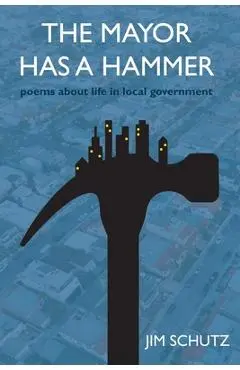 The Mayor has a Hammer - James Schutz