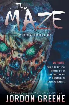 The Maze: An Extreme Horror Story, Paperback/Jordon Greene