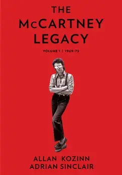 The McCartney Legacy. Volume 1: 1969 - 73, Hardback/Adrian Sinclair