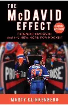 The McDavid Effect: Connor McDavid and the New Hope for Hockey - Marty Klinkenberg