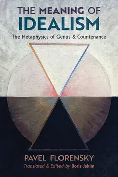 The Meaning of Idealism: The Metaphysics of Genus and Countenance, Paperback/Pavel Florensky