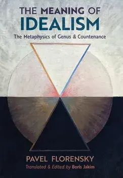 The Meaning of Idealism: The Metaphysics of Genus and Countenance, Hardcover/Pavel Florensky
