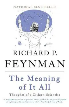 The Meaning of It All: Thoughts of a Citizen-Scientist - Richard P. Feynman