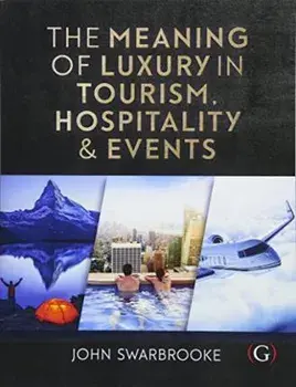 The Meaning of Luxury in Tourism, Hospitality and Events, Paperback/***