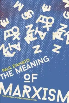 The Meaning of Marxism, Paperback/Paul D'Amato