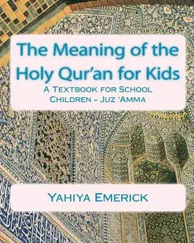 The Meaning of the Holy Qur'an for Kids: A Textbook for School Children - Juz 'Amma, Paperback/Yahiya Emerick