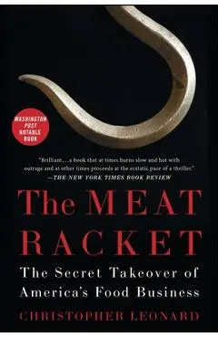 The Meat Racket: The Secret Takeover of America's Food Business - Christopher Leonard