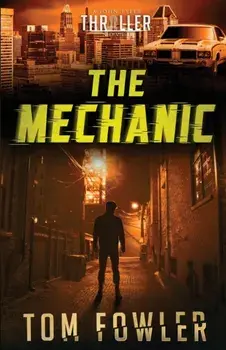 The Mechanic: A John Tyler Thriller, Paperback/Tom Fowler