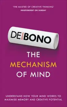 The Mechanism of Mind/Edward de Bono