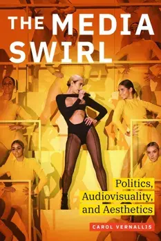 The Media Swirl. Politics, Audiovisuality, and Aesthetics, Hardback/***