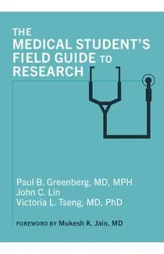The Medical Student's Field Guide to Research - Paul B. Greenberg