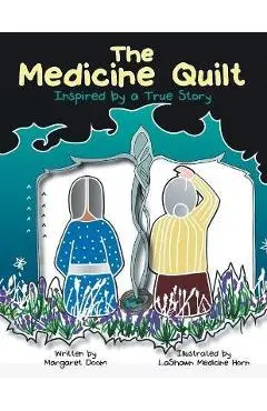 The Medicine Quilt: Inspired by a True Story - Margaret Doom