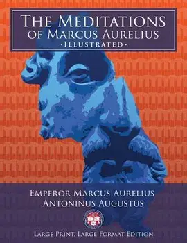 The Meditations of Marcus Aurelius - Large Print, Large Format, Illustrated: Giant 8.5 X 11 Size: Large, Clear Print & Pictures - Complete & Unabridge, Paperback/Marcus Aurelius