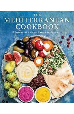 The Mediterranean Cookbook: A Regional Celebration of Seasonal, Healthy Eating - Cider Mill Press