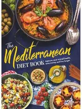 The Mediterranean Diet Book. New ed, Hardback/Future Publishing
