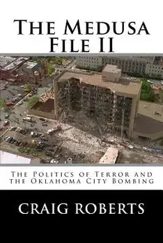 The Medusa File II: The Politics of Terror and the Oklahoma City Bombing, Paperback/Craig Roberts
