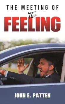 The Meeting of the Feeling, Hardback/John E. Patten