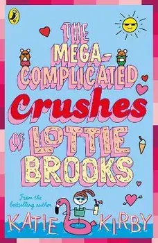 The Mega-Complicated Crushes of Lottie Brooks, Paperback/Katie Kirby