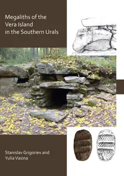 The Megaliths of Vera Island in the Southern Urals, Paperback/Yulia Vasina