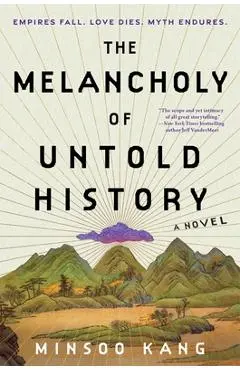 The Melancholy of Untold History - Minsoo Kang