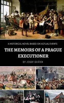 The Memoirs of a Prague Executioner: A Historical Novel Based on Actual Events, Paperback/Josef Svatek
