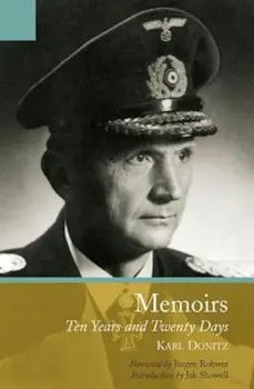 The Memoirs of Karl Doenitz: Ten Year and Twenty Days, Paperback/Karl Doenitz