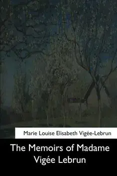 The Memoirs of Madame Vigee Lebrun, Paperback/Lionel Strachey