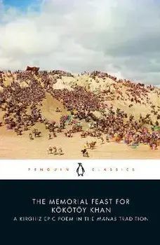 The Memorial Feast for Koekoetoey Khan. A Kirghiz Epic Poem in the Manas Tradition, Paperback/Saghimbay Orozbaq uulu