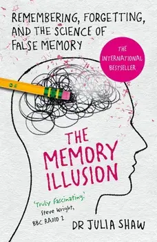 The Memory Illusion: Remembering, Forgetting, and the Science of False Memory, Paperback/Julia Shaw
