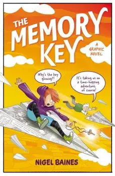 The Memory Key. A time-hopping graphic novel adventure that will take you to unexpected places..., Paperback/Nigel Baines