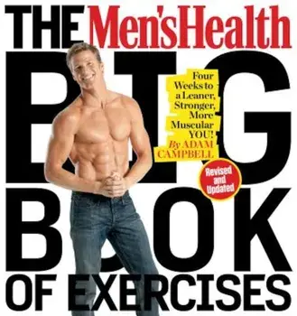 The Men's Health Big Book of Exercises: Four Weeks to a Leaner, Stronger, More Muscular You!, Paperback/Adam Campbell