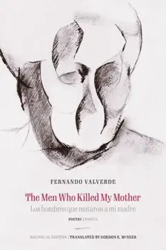 The Men Who Killed My Mother | Los hombres que mataron a mi madre. Poetry | Poesia, Bilingual edition, Paperback/Fernando Valverde