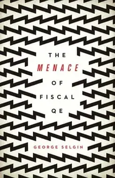 The Menace of Fiscal QE, Paperback/George Selgin