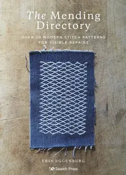 The Mending Directory. Over 50 Modern Stitch Patterns for Visible Repairs, Paperback/Erin Eggenburg