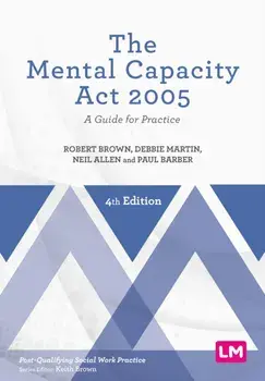 The Mental Capacity Act 2005. A Guide for Practice, 4 Revised edition, Paperback/Paul Barber