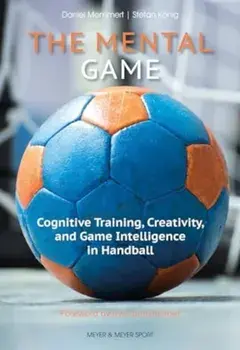 The Mental Game. Cognitive Training, Creativity, and Game Intelligence in Handball, Paperback/Prof. Dr. Stefan Konig