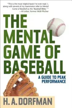 The Mental Game of Baseball: A Guide to Peak Performance, Paperback/H. a. Dorfman
