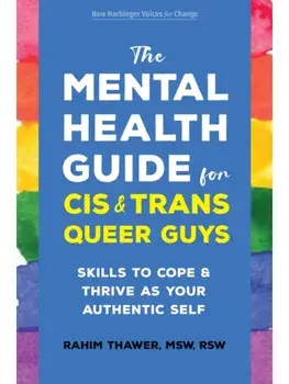 The Mental Health Guide for Cis and Trans Queer Guys. Skills to Cope and Thrive as Your Authentic Self, Paperback/Rahim Thawer