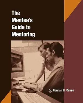 The Mentee's Guide to Mentoring, Paperback/Dr Norman H. Cohen
