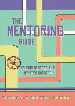 The Mentoring Guide: Helping Mentors and Mentees Succeed, Paperback/Vineet Chopra