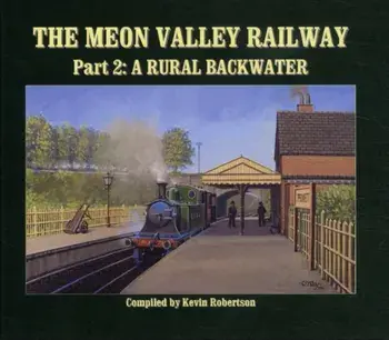 The Meon Valley Railway. A Rural Backwater, Hardback/Kevin Robertson
