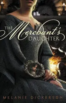 The Merchant's Daughter, Paperback/Melanie Dickerson