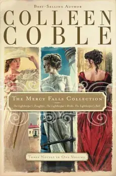 The Mercy Falls Collection: The Lightkeeper's Daughter, the Lightkeeper's Bride, the Lightkeeper's Ball, Paperback/Colleen Coble