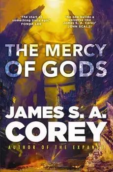 The Mercy of Gods. The spectacular new space opera from the master of SF, Hardback/James S. A. Corey