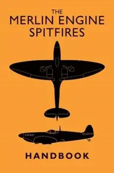The Merlin Engine Spitfires Handbook, Hardcover/***