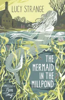 The Mermaid in the Millpond, Paperback/Lucy Strange